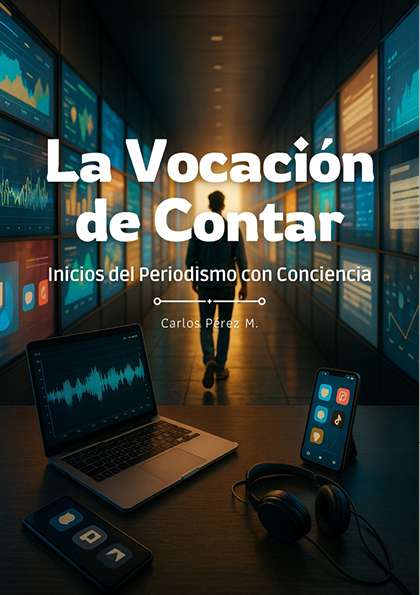 La vocación de contar: inicios del periodismo con conciencia (Libro PDF Descargable)